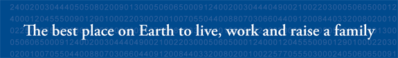 The best place on Earth to live, work and raise a family.